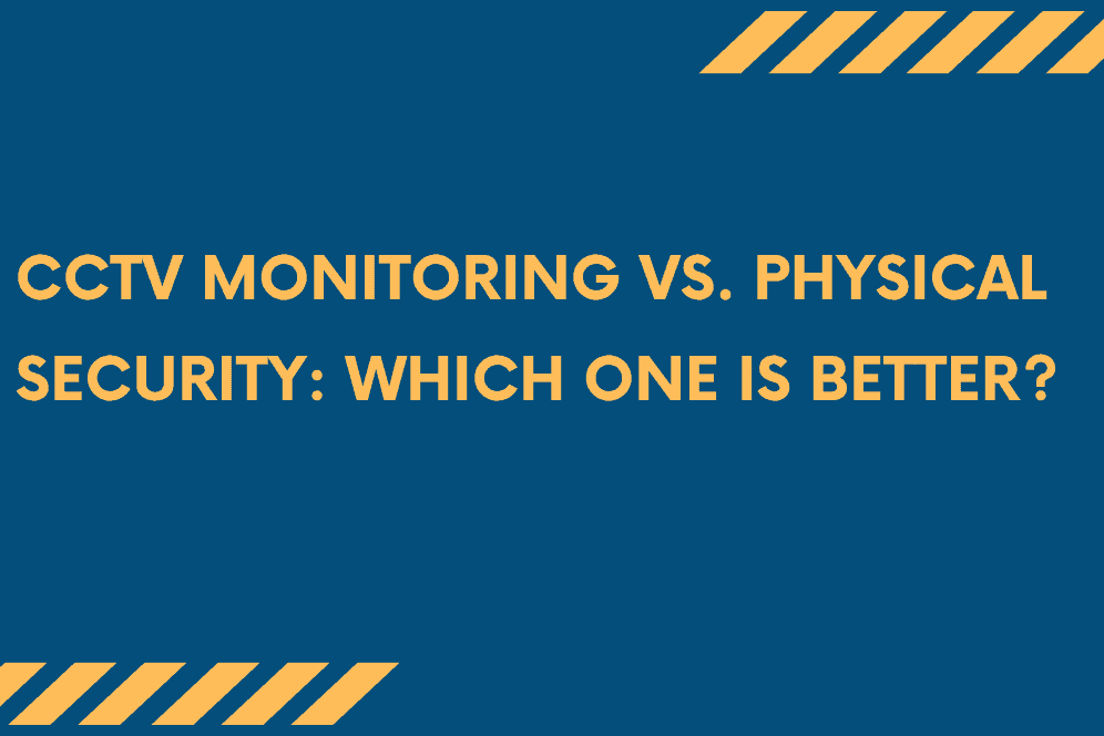 CCTV Monitoring vs. Physical Security: