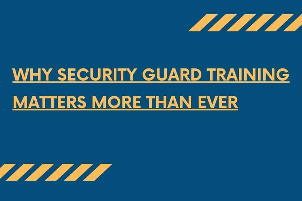 Why Security Guard Training Matters