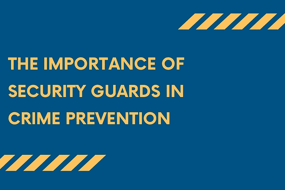 The Importance of Security Guards in Crime Prevention