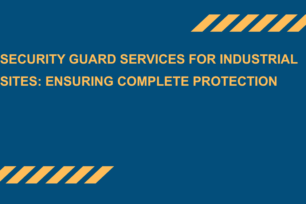Security-Guard-Services-for-Industrial-Sites-Ensuring-Complete-Protection