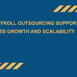 How-Payroll-Outsourcing-Supports-Business-Growth-and-Scalability-