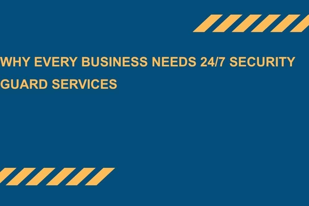 Why-Every-Business-Needs-Security-Guard-Services-