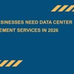 Why-Businesses-Need-Data-Center-Management-Services-in-2026.