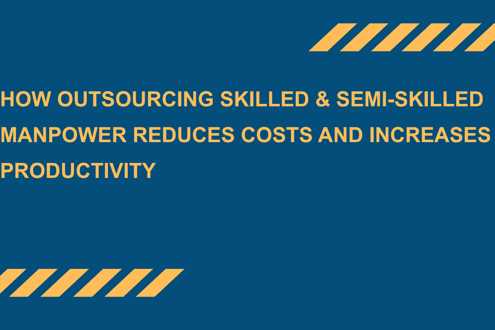 How-Outsourcing-Skilled-Semi-Skilled-Manpower-Reduces-Costs-and-Increases-Productivity