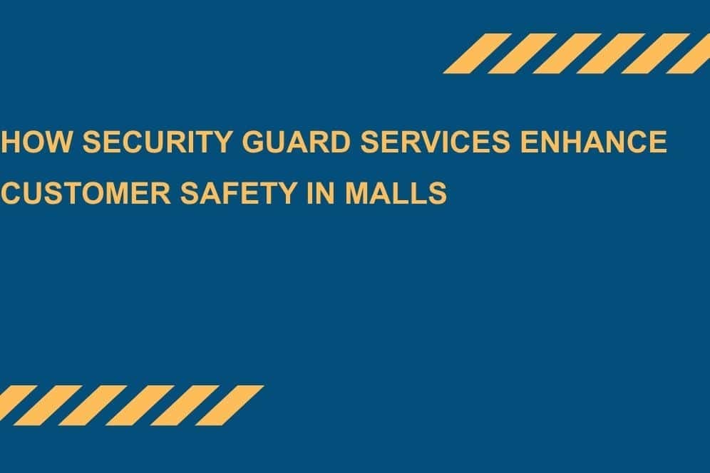 How-Security-Guard-Services-Enhance-Customer-Safety-in-Malls.