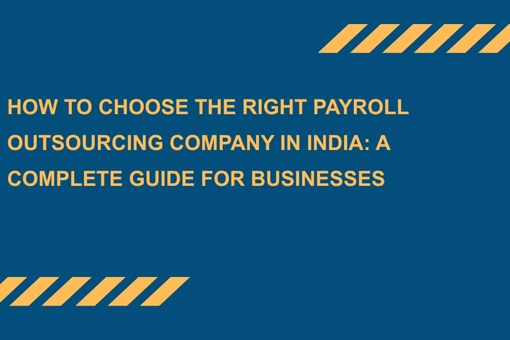 How-to-Choose-the-Right-Payroll-Outsourcing-Company-in-India-A-Complete-Guide-for-Businesses