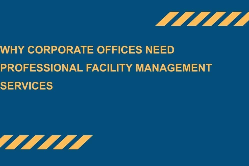 Why-Corporate-Offices-Need-Professional-Facility-Management-Services