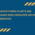 Why-Manufacturing-Plants-and-Warehouses-Need-Dedicated-Security-Guard-Services